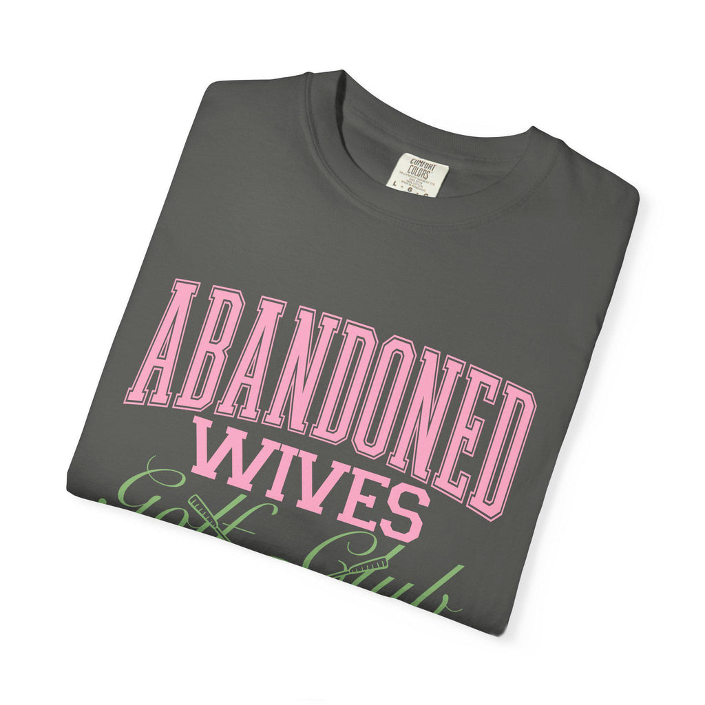 Abandoned Wives Golf Club Shirt | Funny Golf Tee | Golf Wife Humor Shirt | Cute Country Club Graphic Tee | Gift for Golf Wife Comfort Color