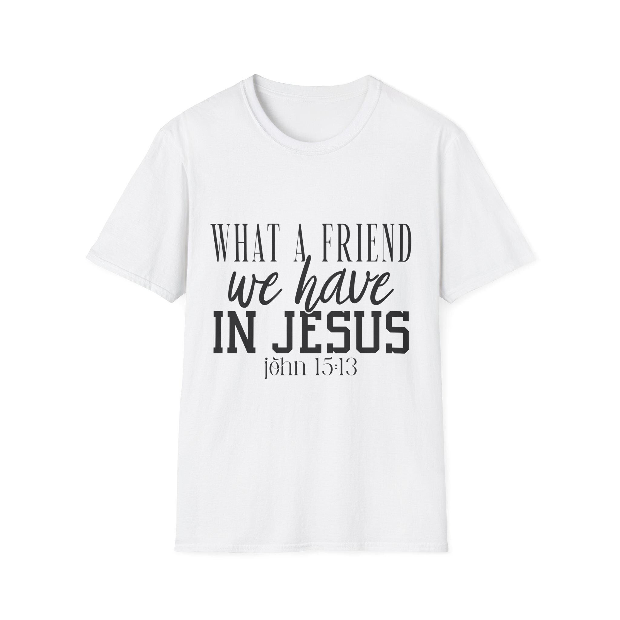 What a Friend We Have in Jesus Shirt, Christian Faith Tee, Inspirational Bible Verse T-Shirt, Religious Gift