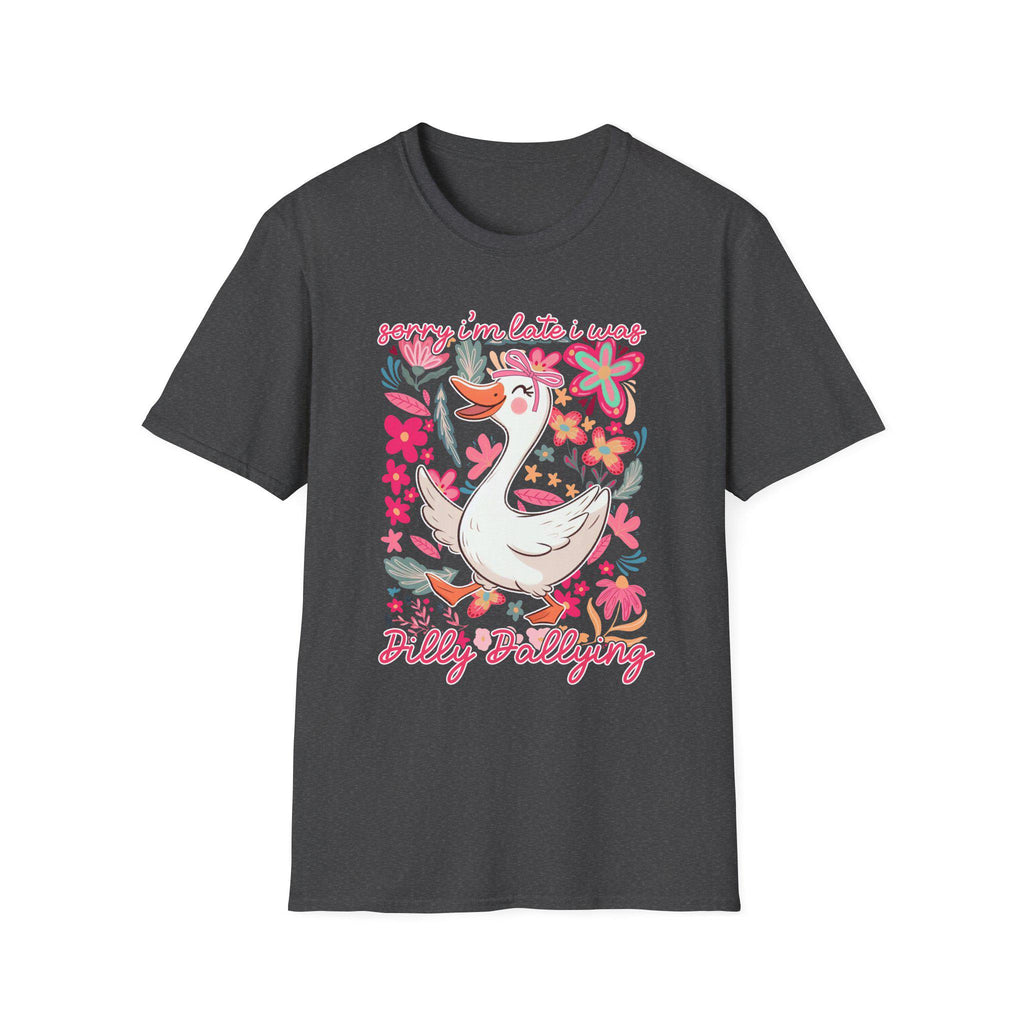 Sorry Im Late I Was Dilly Dallying Shirt, Funny Procrastination Tee, Humor Graphic T-Shirt, Relatable Quote Shirt