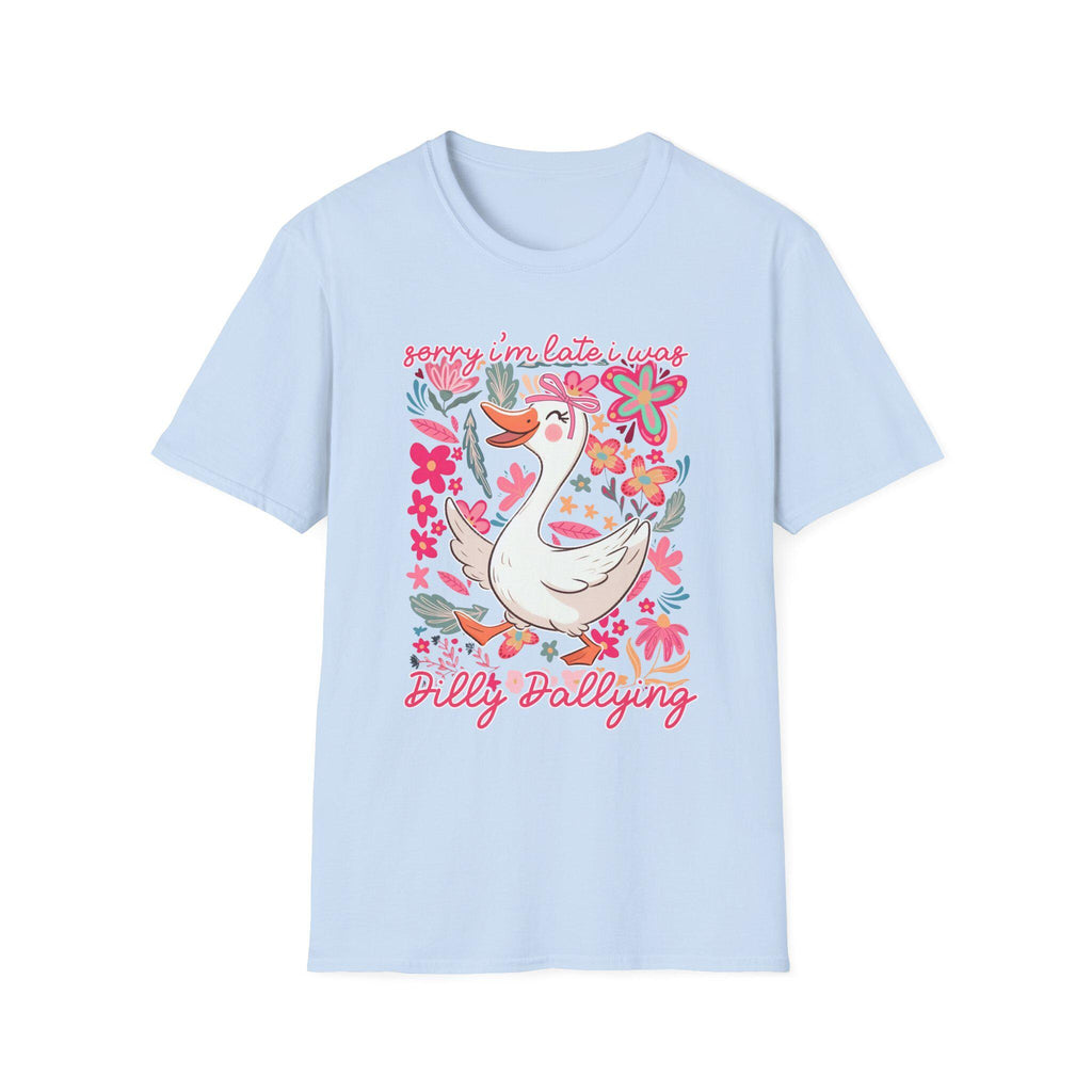 Sorry Im Late I Was Dilly Dallying Shirt, Funny Procrastination Tee, Humor Graphic T-Shirt, Relatable Quote Shirt