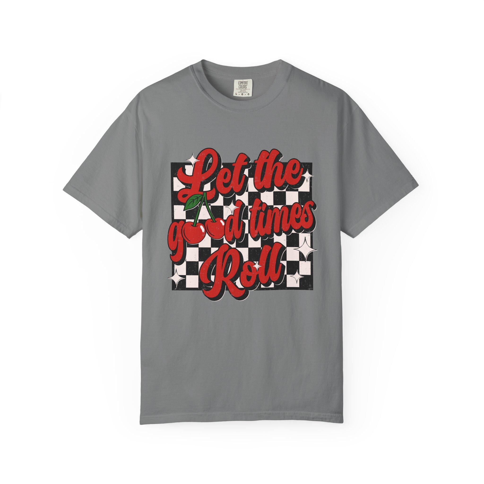 Let the Good Times Roll Cherry Shirt, Cute Fruit Graphic Tee, Retro Summer Shirt, Fun Quote T-Shirt