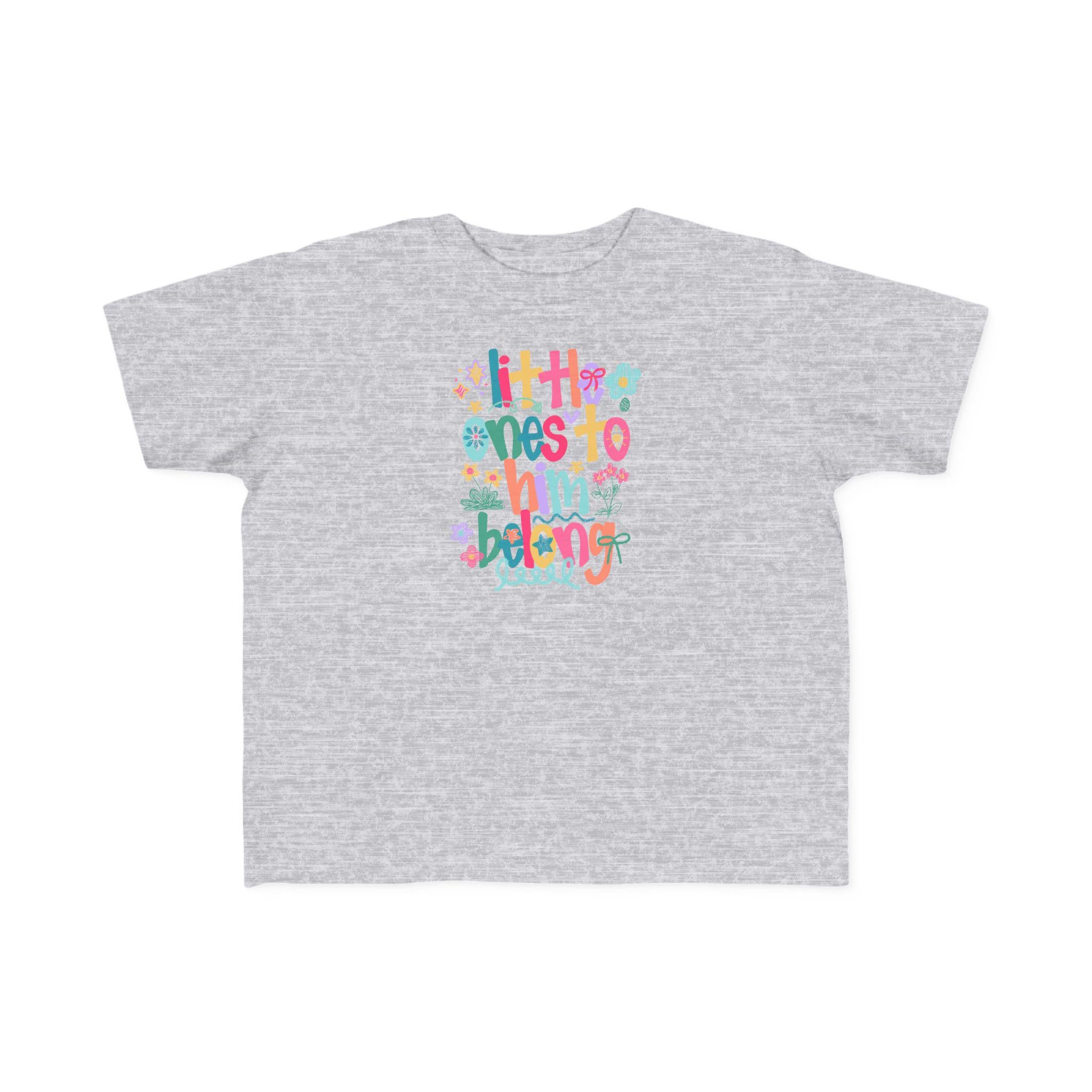 Little One to Him Belongs |Toddler T-Shirt