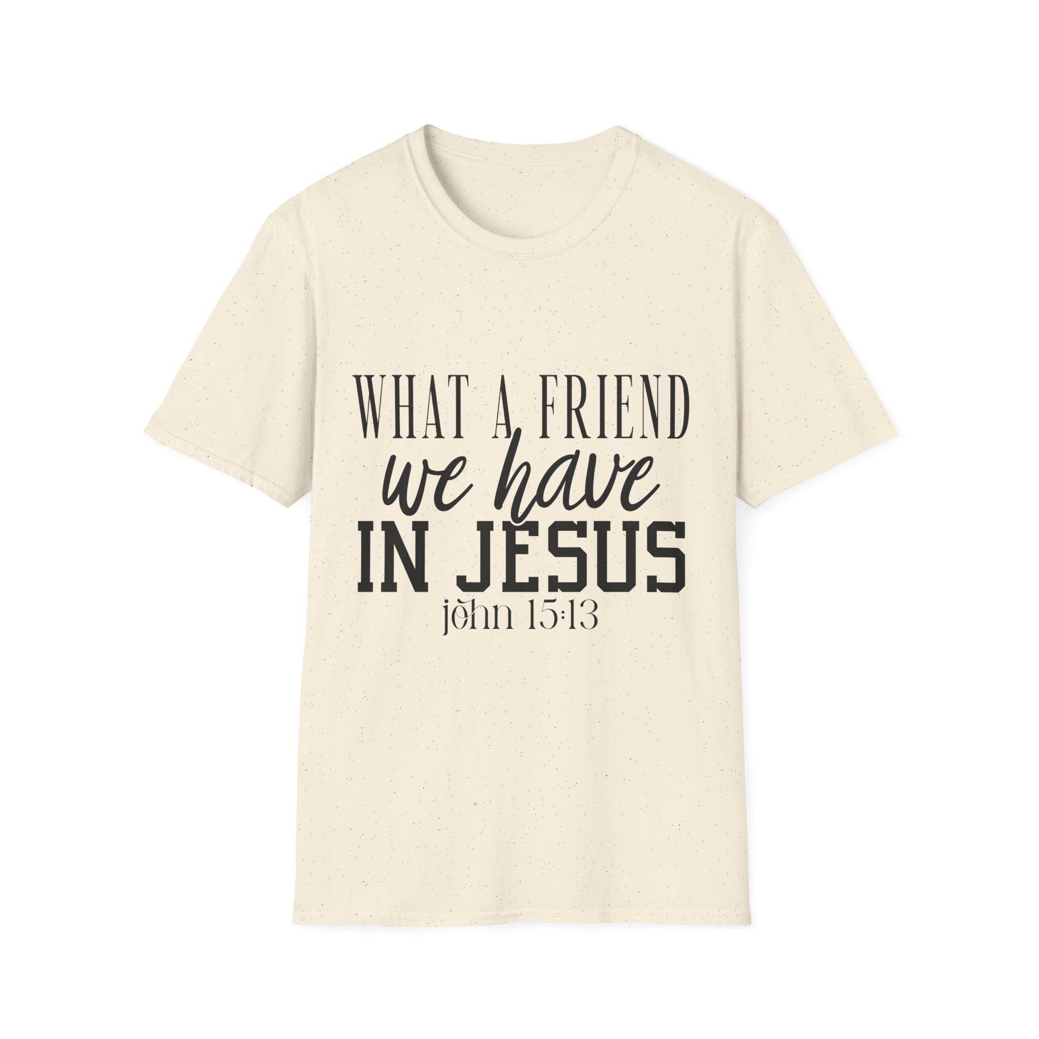 What a Friend We Have in Jesus Shirt, Christian Faith Tee, Inspirational Bible Verse T-Shirt, Religious Gift