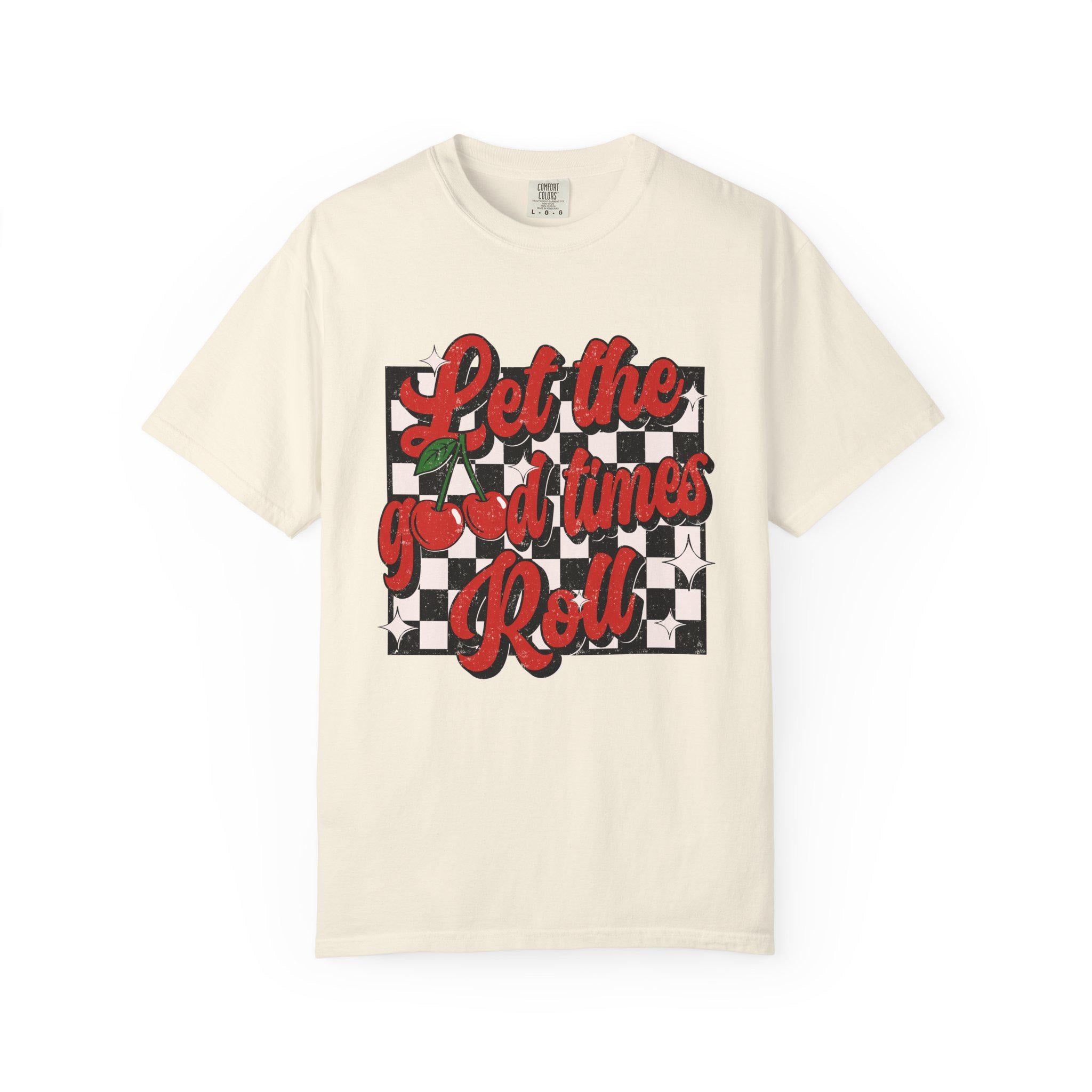 Let the Good Times Roll Cherry Shirt, Cute Fruit Graphic Tee, Retro Summer Shirt, Fun Quote T-Shirt