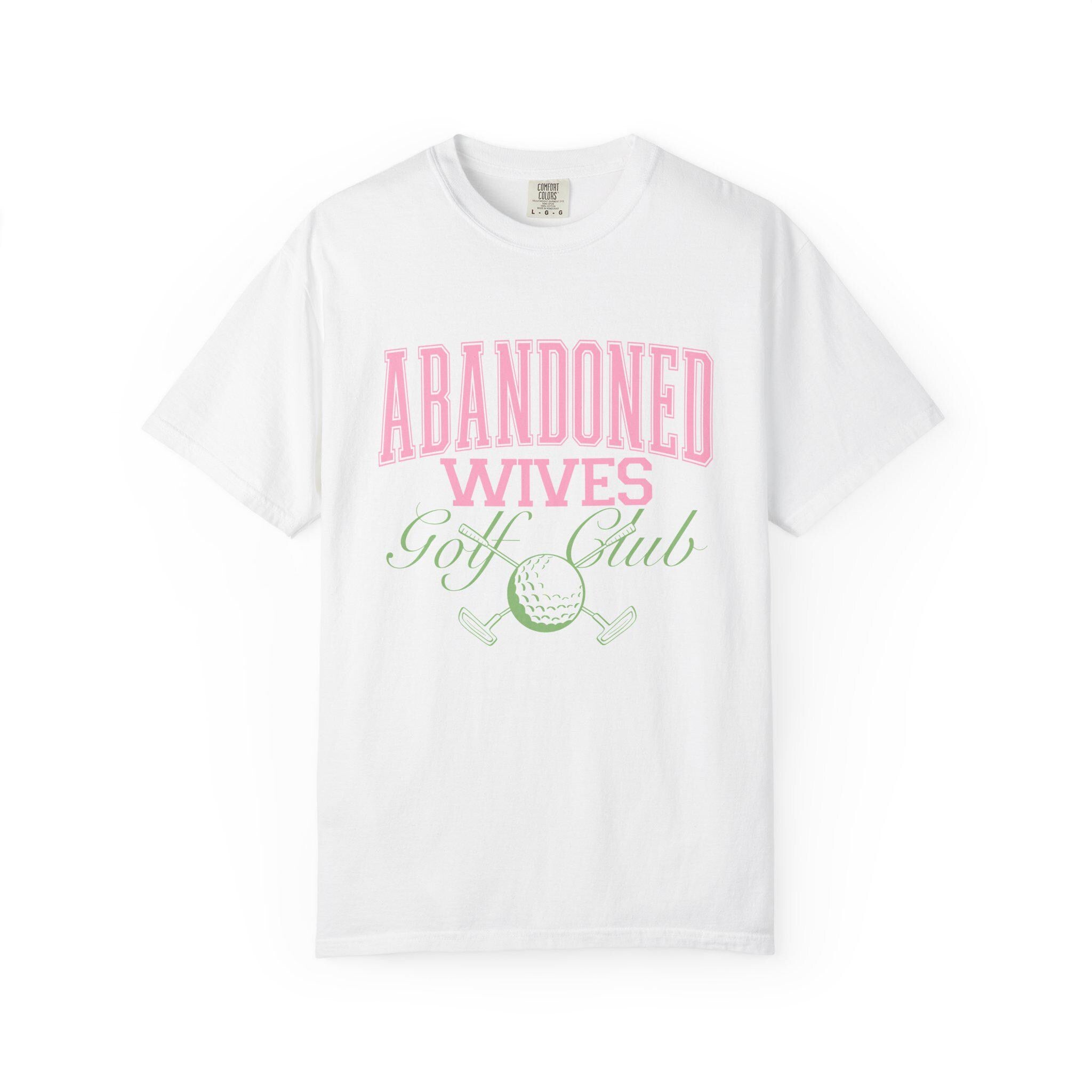 Abandoned Wives Golf Club Shirt | Funny Golf Tee | Golf Wife Humor Shirt | Cute Country Club Graphic Tee | Gift for Golf Wife Comfort Color
